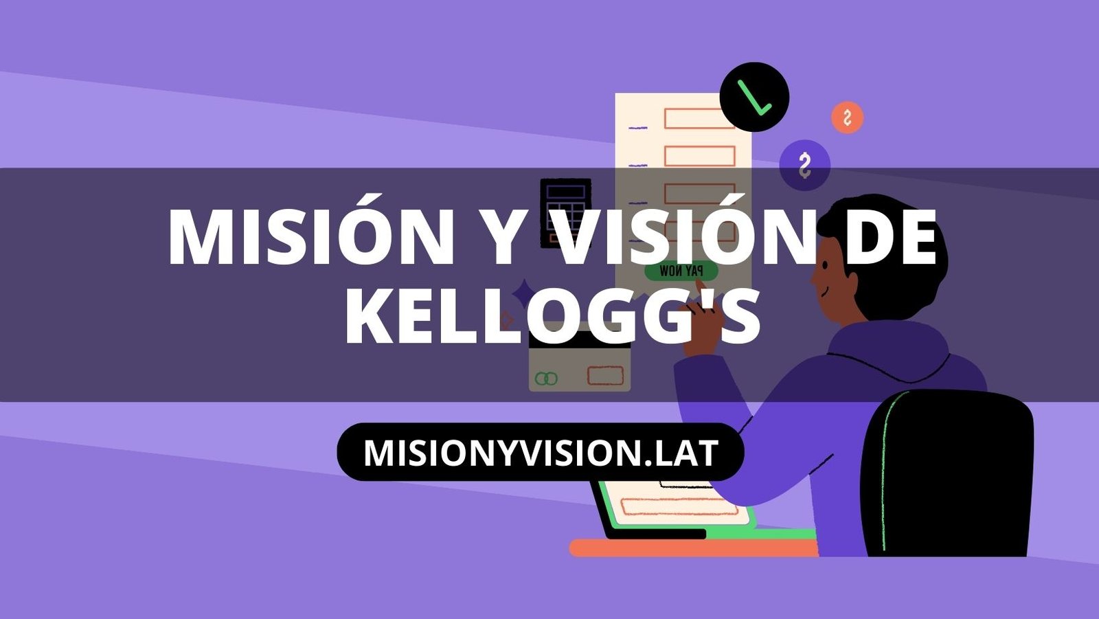 Misión y Visión Kelloggs: Alimentando el Futuro